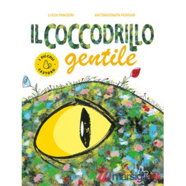 Coccodrillo gentile. Ediz. a colori (Il)