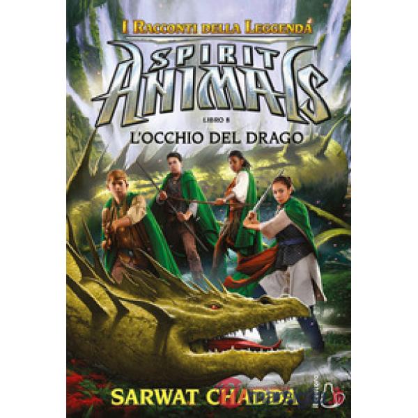 Occhio del drago. Spirit animals. I racconti della leggenda (L'). Vol. 8