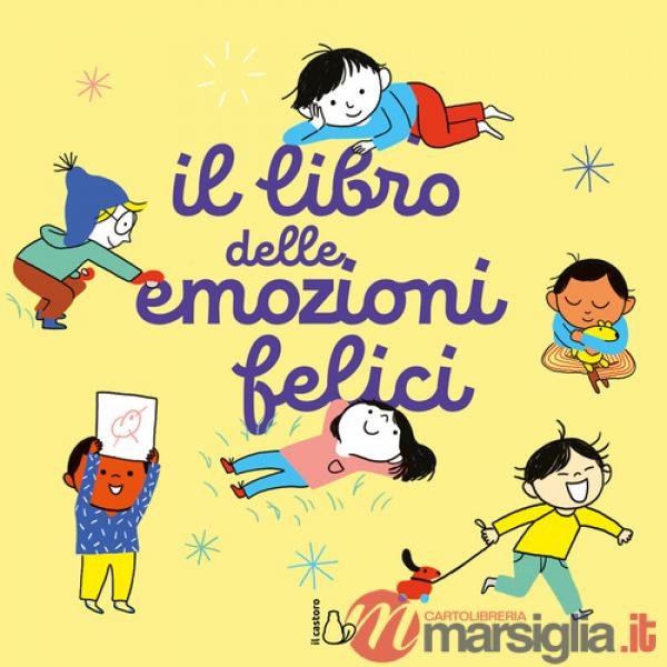 Libro delle emozioni felici. Ediz. a colori (Il)