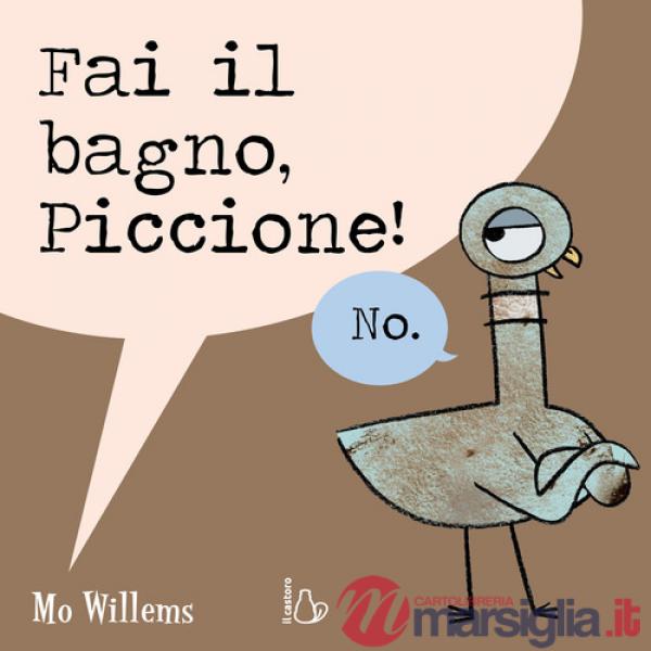 Fai il bagno, Piccione! Ediz. a colori