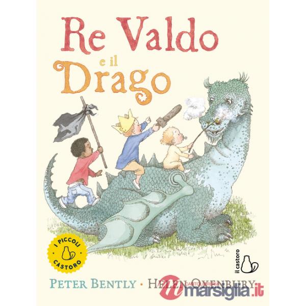 Re Valdo e il drago. Ediz. a colori