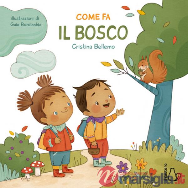 Come fa il bosco. Ediz. a colori