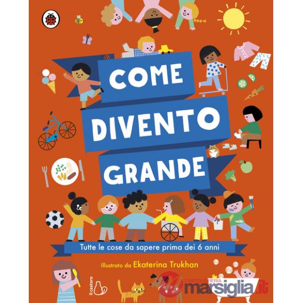 Come divento grande. Ediz. a colori