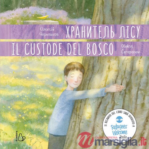Custode del bosco. Ediz. italiana e ucraina (Il)