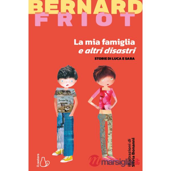 Mia famiglia e altri disastri. Storie di Luca e Sara (La)