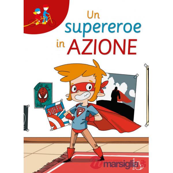 Supereroe in azione. Ediz. ad alta leggibilità (Un)