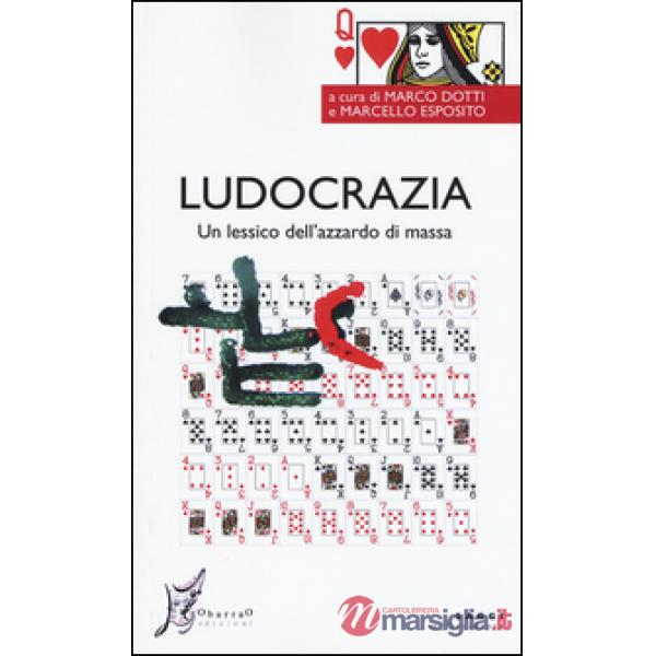 Ludocrazia. Un lessico dell'azzardo di massa