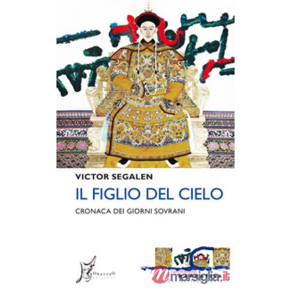Figlio del cielo. Cronaca dei giorni sovrani (Il)