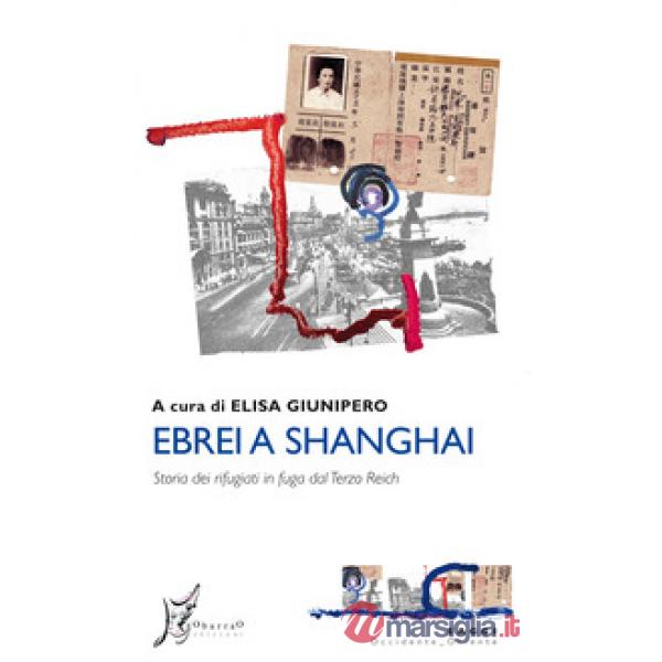 Ebrei a Shanghai. Storia dei rifugiati in fuga dal Terzo Reich