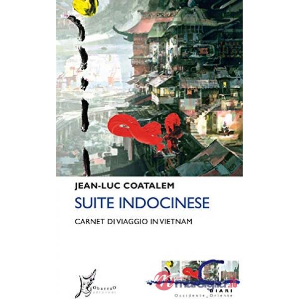 Suite indocinese. Carnet di viaggio in Vietnam