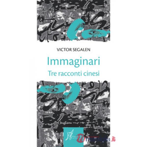 Immaginari. Tre racconti cinesi