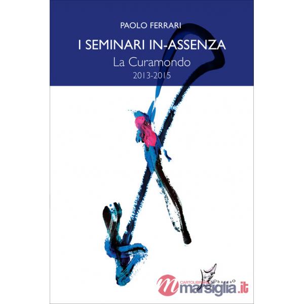 Seminari in-assenza (I). Vol. 8: La curamondo (2013-2015)