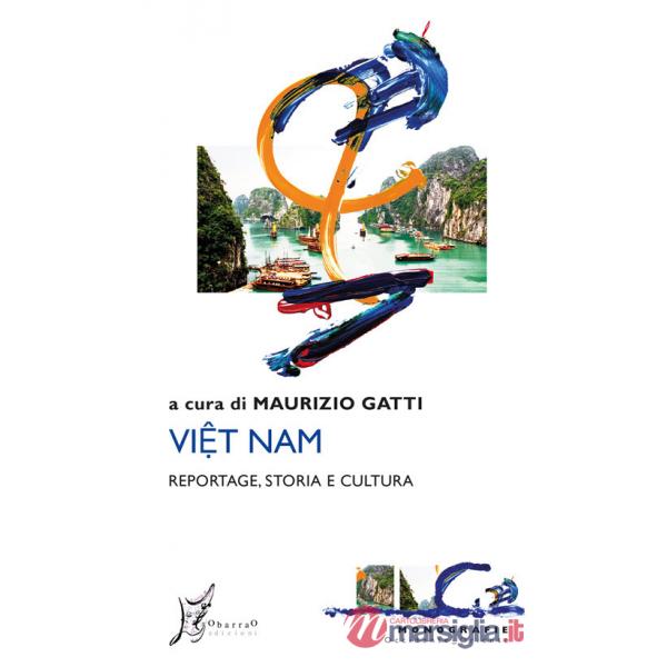 Viet Nam. Reportage, storia e cultura