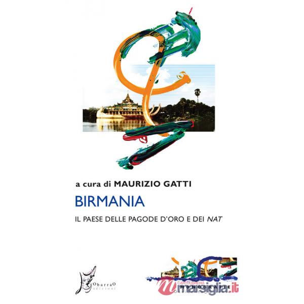 Birmania. Il Paese delle pagode d'oro e dei nat