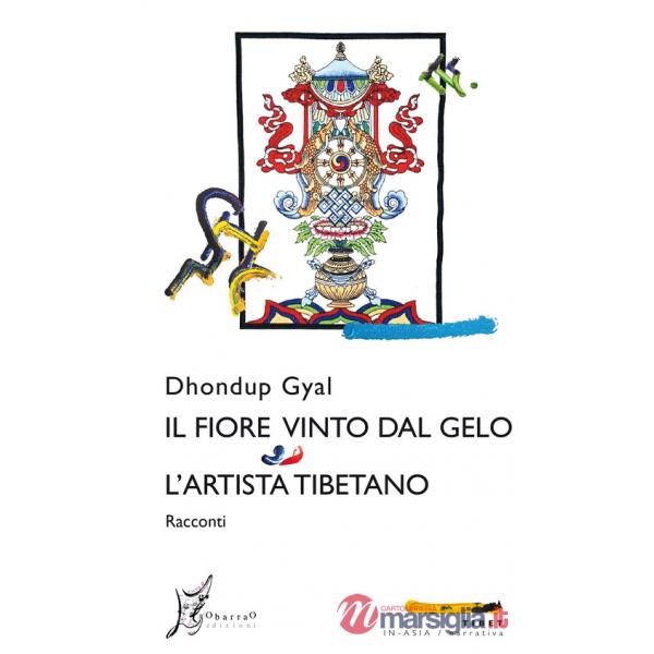 Fiore vinto dal gelo-L'artista tibetano (Il)