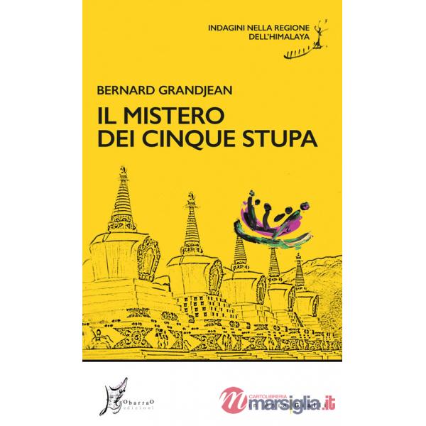 Mistero dei cinque stupa. Indagini nella regione dell'Himalaya (Il)