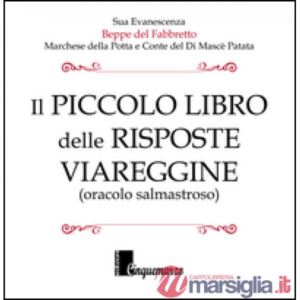Piccolo libro delle risposte viareggine. Oracolo salmastroso (Il)