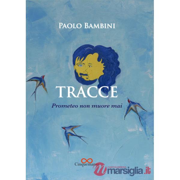 Tracce. Prometeo non muore mai