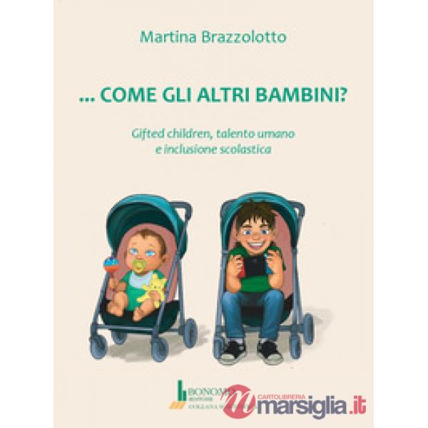 Come gli altri bambini? Gifted children, talento umano e inclusione scolastica