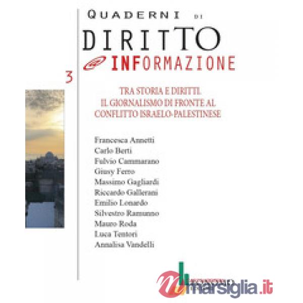 Tra storia e diritti. Il giornalismo di fronte al conflitto israelo-palestinese. Diritto@informazione