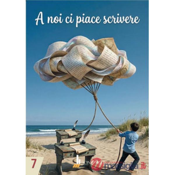 A noi ci piace scrivere 7. Racconti dei finalisti del XXX concorso letterario scuola Lanfranco di Modena a.s. 2025-2026