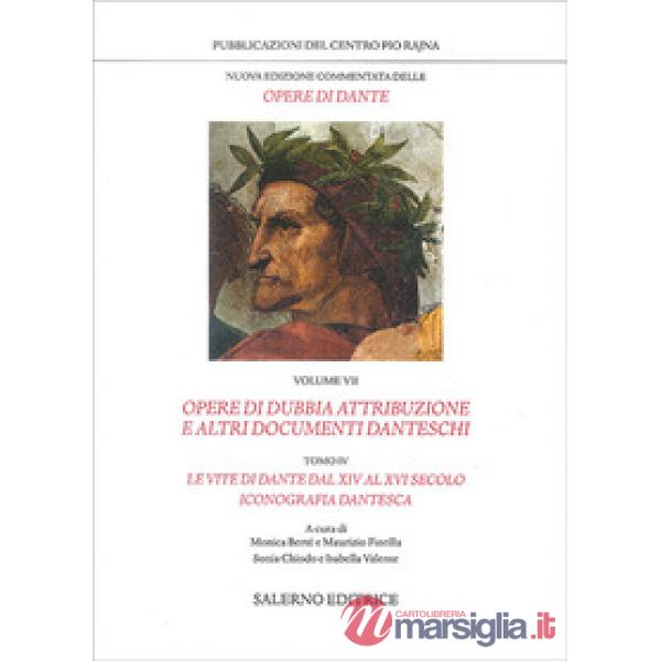 Nuova edizione commentata delle opere di Dante. Vol. 7/4: Opere di dubbia attribuzione e altri documenti danteschi: Le vite di D