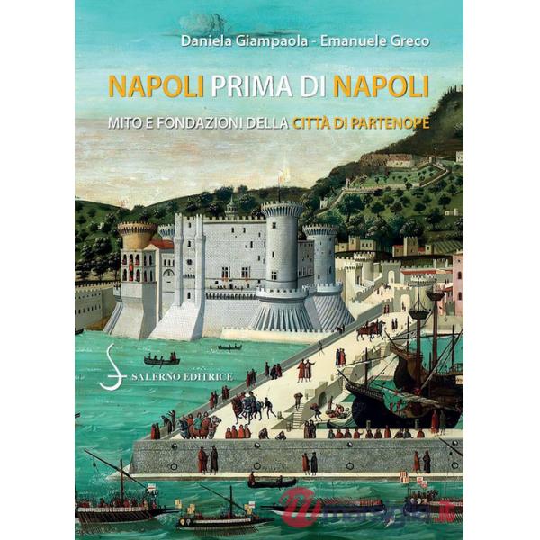 Napoli prima di Napoli. Mito e fondazioni della città di Partenope