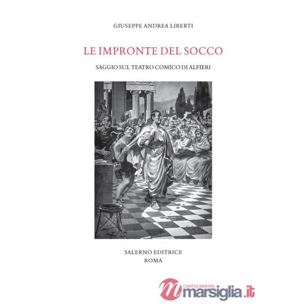 Impronte del socco. Saggio sul teatro comico di Alfieri (Le)