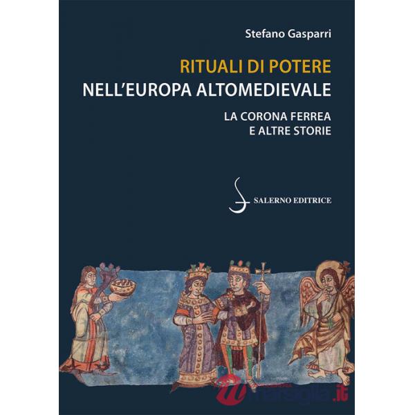 Rituali di potere nell'Europa altomedievale. La Corona Ferrea e altre storie