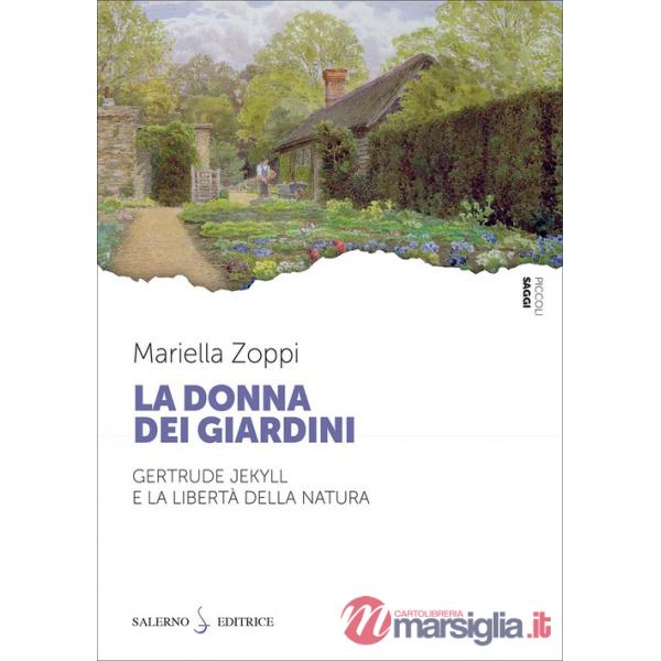 Donna dei giardini. Gertrude Jekyll e la libertà della natura (La)
