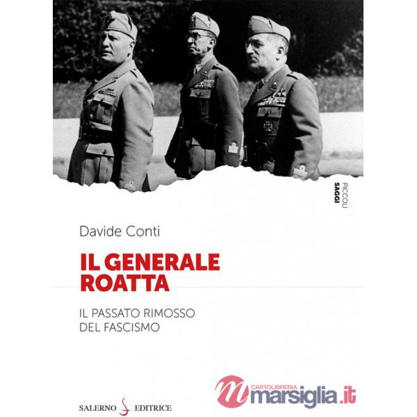 Generale Roatta. Il passato rimosso del fascismo (Il)