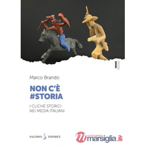 Non c'è storia. I cliché storici nei media italiani