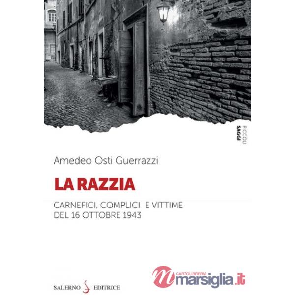 Razzia. Carnefici, complici e vittime del 16 ottobre 1943 (La)