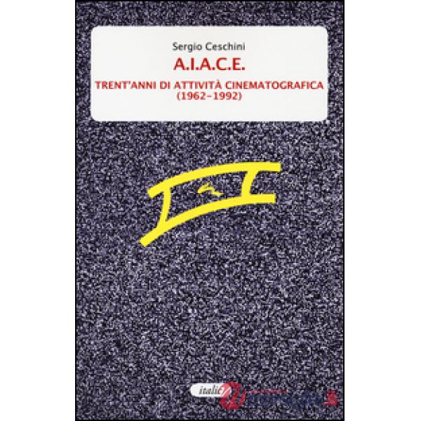 A.I.A.C.E. Trent'anni di attività cinematografica (1962-1992)