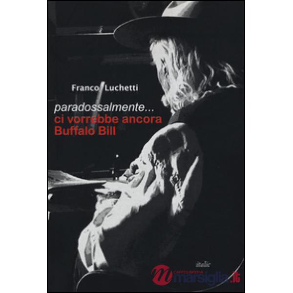 Paradossalmente... ci vorrebbe ancora Buffalo Bill