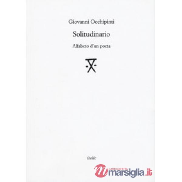 Solitudinario. Alfabeto d'un poeta