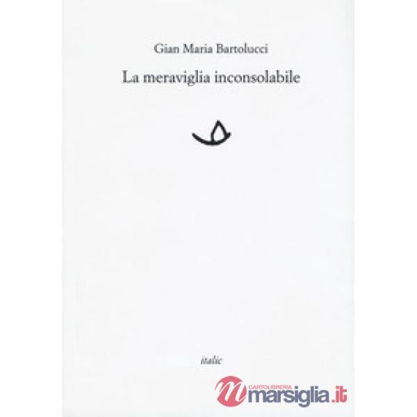 Meraviglia inconsolabile (La)
