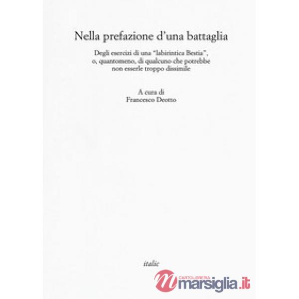 Nella prefazione d'una battaglia. Degli esercizi di una «labirintica Bestia», o, quantomeno, di qualcuno che potrebbe non esserl