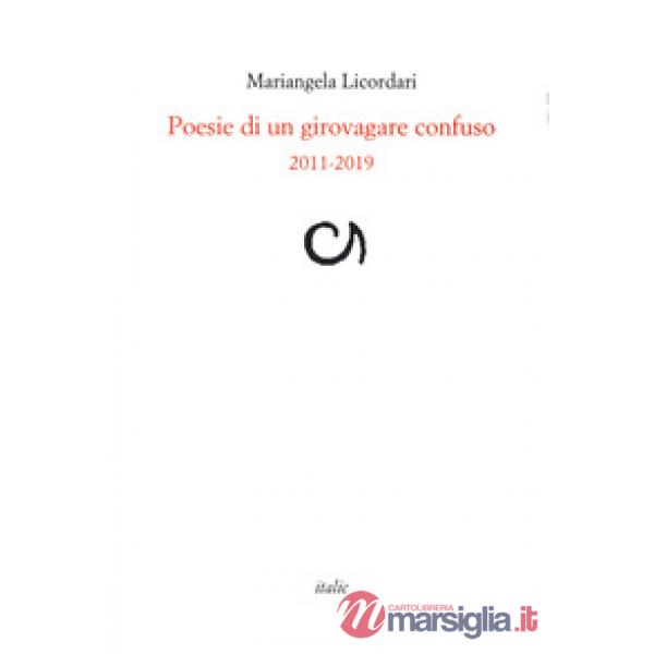 Poesie di un girovagare confuso 2011-2019