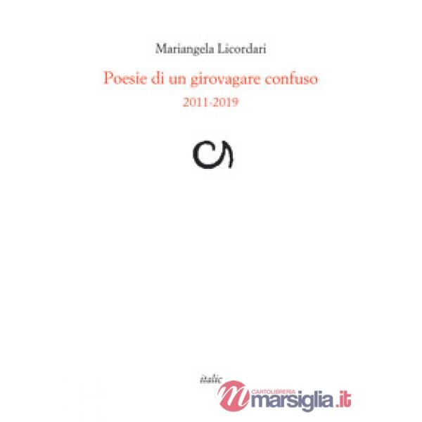 Poesie di un girovagare confuso 2011-2019