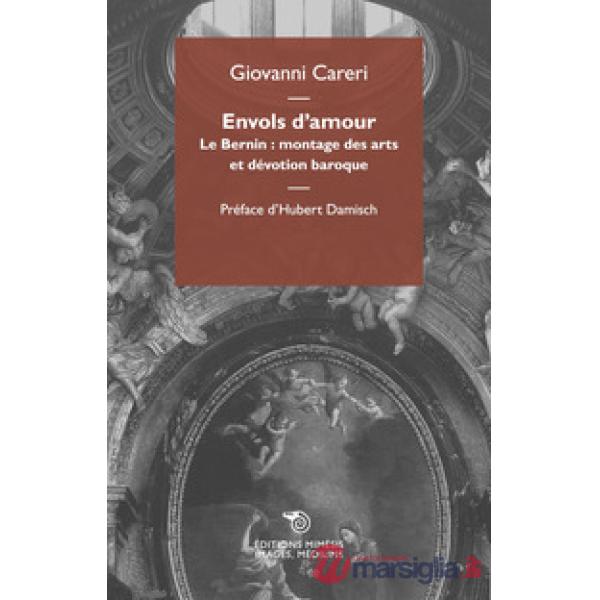 Envols d'amour. Le Bernin: montage des arts et devotion baroque