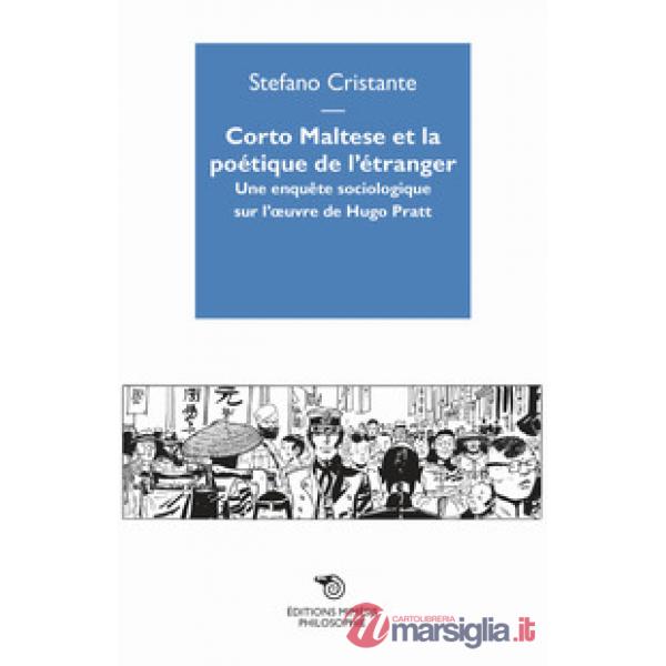 Corto Maltese et la poetique de l'étranger. Une enquête sociologique sur l'oevre de Hugo Pratt