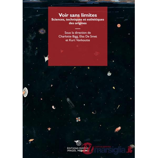 Voir sans limites. Sciences, techniques et esthétiques des origines
