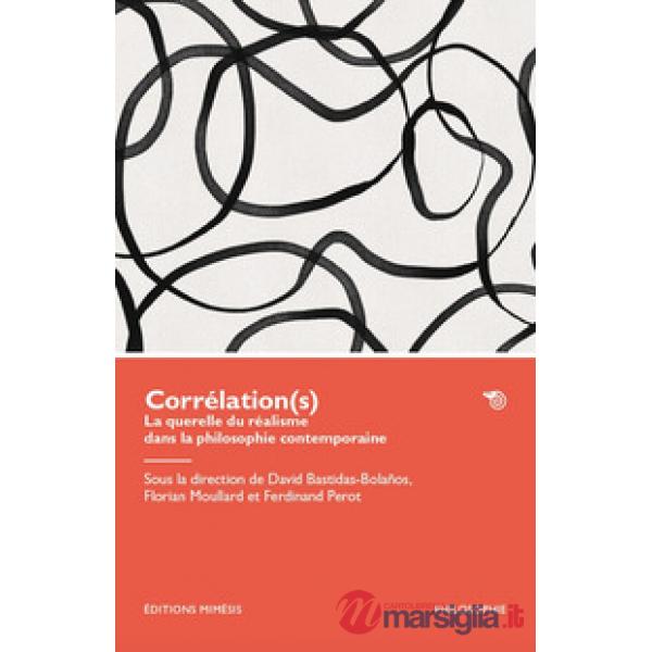 Corrélation(s). La querelle du réalisme dans la philosophie contemporaine