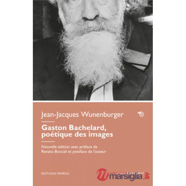 Gaston Bachelard, poèétique des images. Nuova ediz.