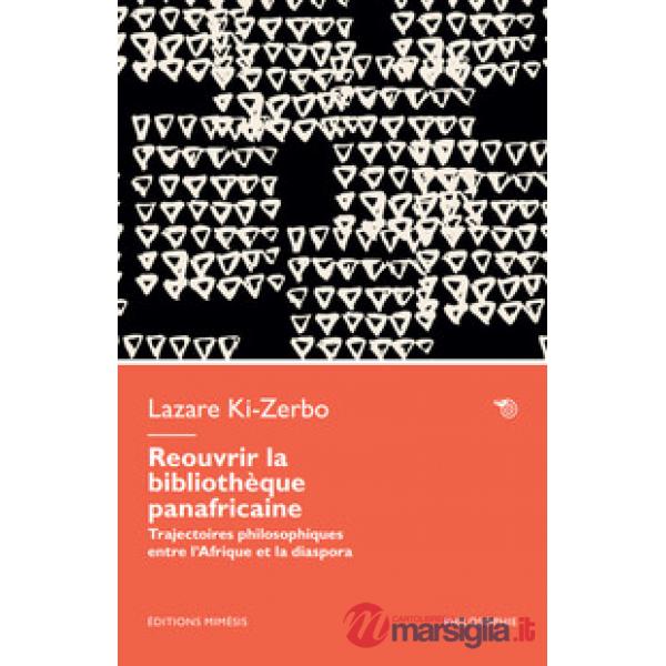 Réouvrir la bibliothèque panafricaine. Trajectoires philosophiques entre l'Afrique et la diaspora
