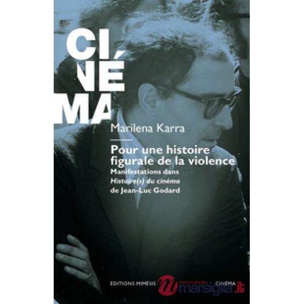 Pour une histoire figurale de la violence. Manifestations dans Histoire(s) du cinéma de Jean-Luc Godard