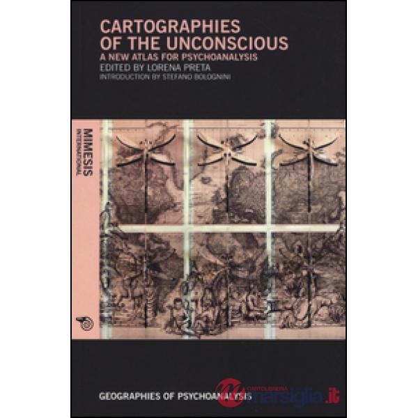 Cartographies of the unconscious. A new atlas for psychoanalysis