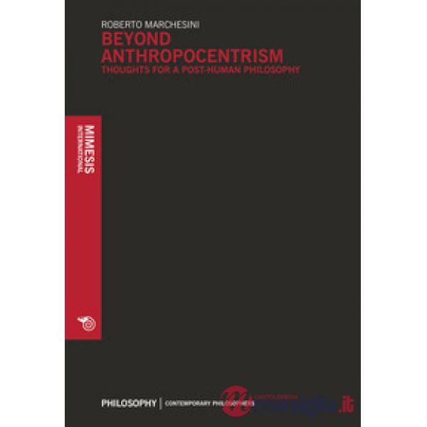 Beyond anthropocentrism. Thoughts for a post-human philosophy
