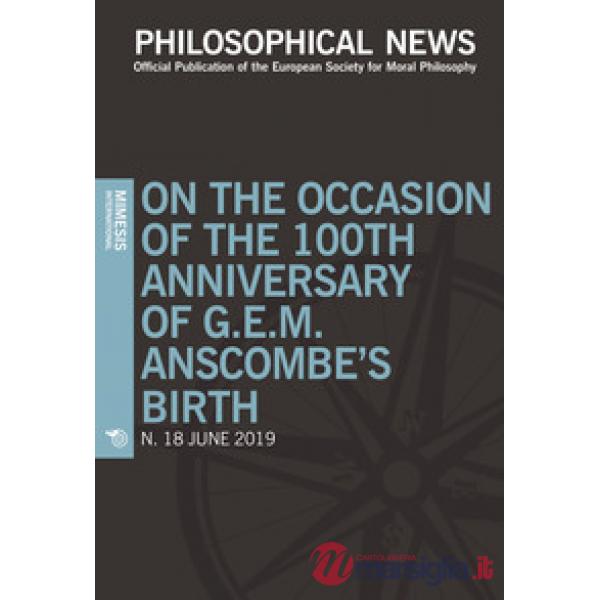 Philosophical news (2019). Vol. 18: On the occasion of the 100th anniversary of G.E.M. Anscombe's birth